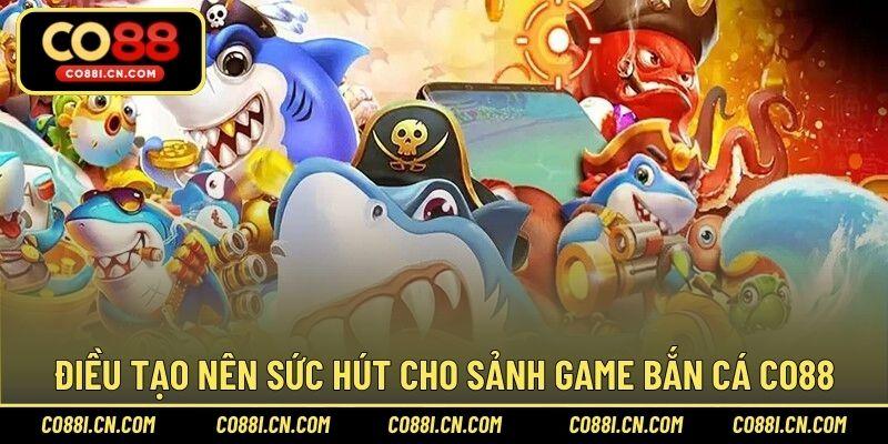 Bắn Cá CO88 - Sảnh Game Đổi Thưởng Hấp Dẫn Bậc Nhất - kovagu