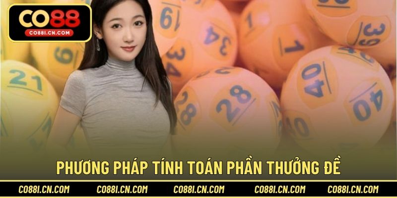 Trúng Đề Ăn Bao Nhiêu – Cách Tính Thưởng Chuẩn Xác - kovagu