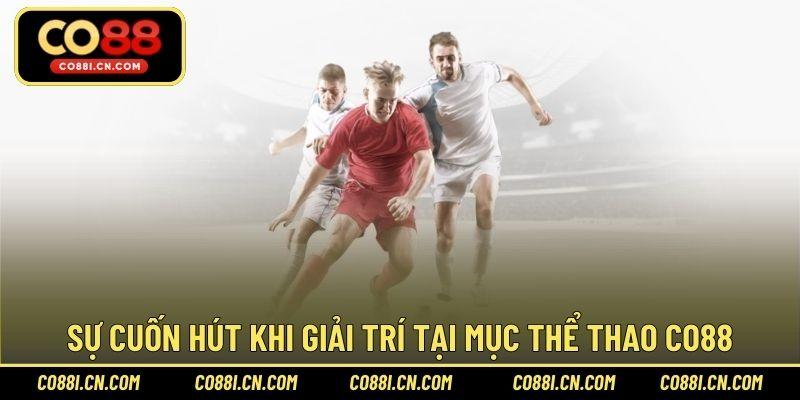 Thể Thao CO88 – Chuyên Mục Hot Hit Đặt Cược Cực Chất - kovagu